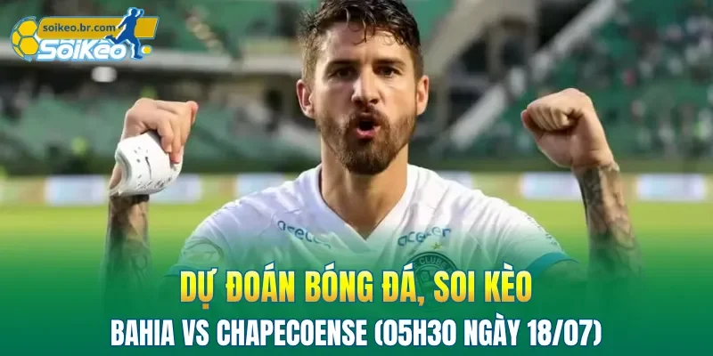 Soi Kèo Bahia vs Chapecoense (05h30 Ngày 18/07) Giải VĐQG Brazil 2 Bahia và Chapecoense đều đang gặp bất lợi về đội hình