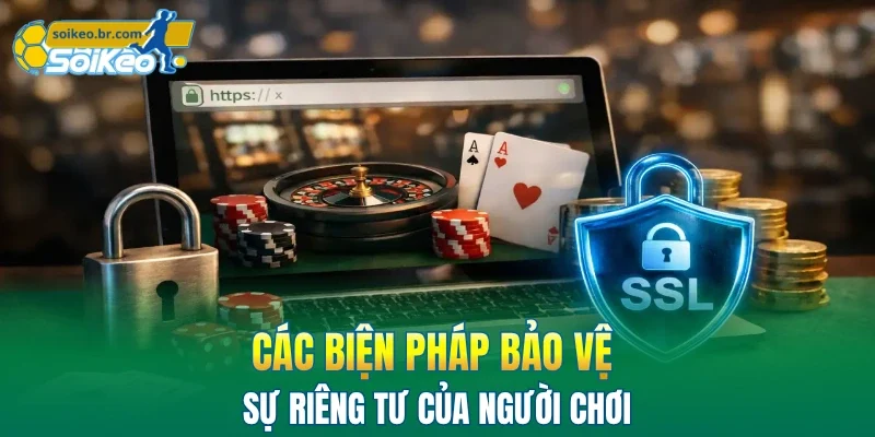 Quyền Riêng Tư 2 Các biện pháp bảo vệ sự riêng tư người chơi