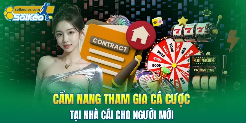 Cẩm nang tham gia cá cược tại nhà cái cho người mới 