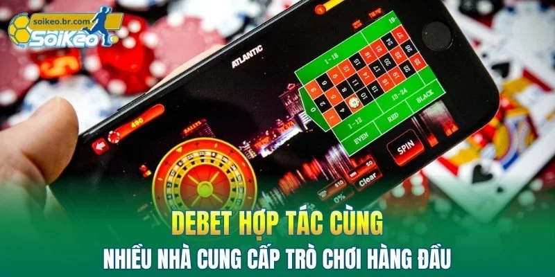 DEBET - Hành Trình Khám Phá Thế Giới Game Không Giới Hạn 3 DEBET hợp tác cùng nhiều nhà cung cấp trò chơi hàng đầu