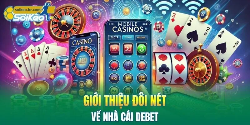 DEBET - Hành Trình Khám Phá Thế Giới Game Không Giới Hạn 1 Giới thiệu đôi nét về nhà cái DEBET