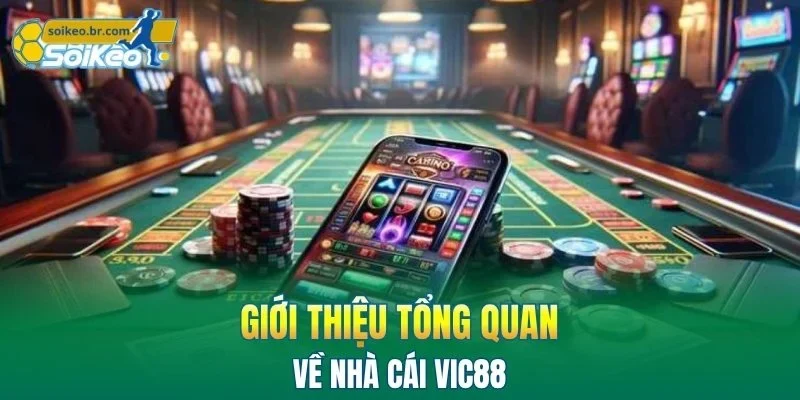 VIC88 | Trải Nghiệm Kho Game Hấp Dẫn Không Thể Bỏ Lỡ 1 Giới thiệu tổng quan về nhà cái VIC88