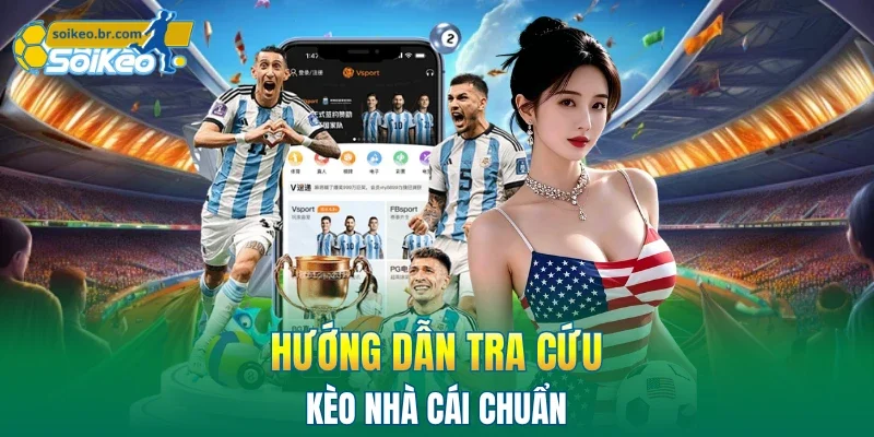 Kèo Nhà Cái 43 Hướng dẫn tra cứu chuẩn tỷ lệ kèo