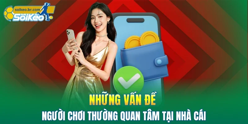 TOPBET - Kho Game Đa Dạng, Cơ Hội Săn Thưởng Giá Trị Lớn 3 Những vấn đề người chơi thường quan tâm tại nhà cái