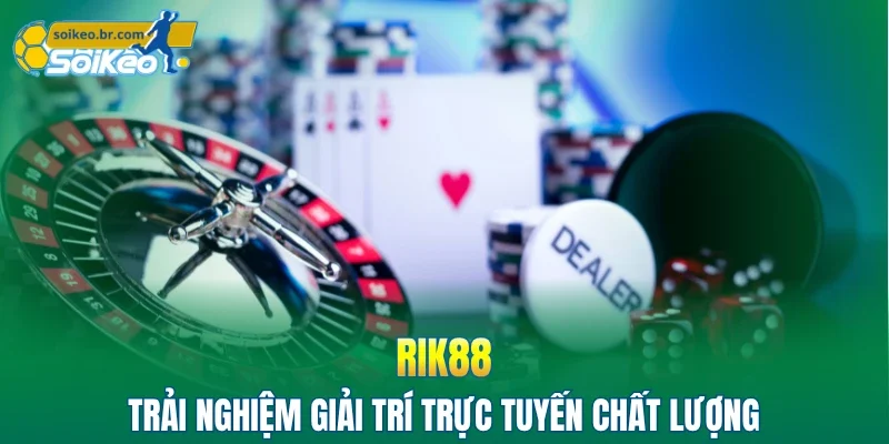 RIK88 mang đến trải nghiệm giải trí trực tuyến chất lượng