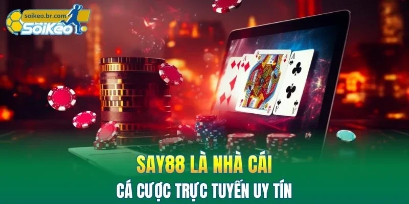 SAY88 là nhà cái cá cược trực tuyến uy tín