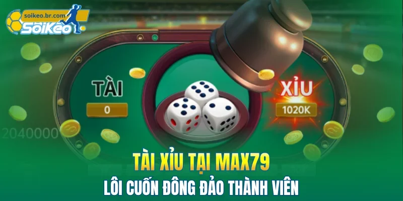 MAX79 - Bật Mí Lí Do Nhà Cái Thu Hút Hàng Triệu Hội Viên 3 Tài xỉu tại MAX79 lôi cuốn đông đảo thành viên