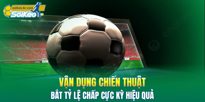 Kèo Châu Á | Sai Lầm Phổ Biến Mà Bạn Hay Mắc Phải 2 Vận dụng chiến thuật bắt tỷ lệ chấp cực kỳ hiệu quả